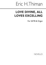ERIC THIMAN: LOVE DIVINE, ALL LOVES EXCELLING (HYMN) SATB/ORGAN CHANT