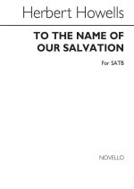 HERBERT HOWELLS: TO THE NAME OF OUR SALVATION FOR SATB CHORUS CHANT