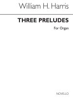 WILLIAM H. HARRIS: THREE PRELUDES FOR ORGAN
