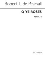 PEARSALL O YE ROSES SATB CHANT