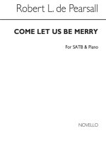PEARSALL, R  COME LET US BE MERRY  SATB/PF CHANT