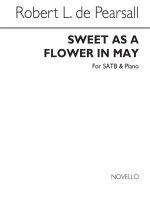 PEARSALL, R  SWEET AS A FLOWER IN MAY  SATB/PF CHANT