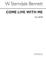 BENNETT, S COME LIVE WITH ME SATB CHANT