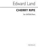 EDWARD LAND: CHERRY RIPE SATB/PIANO CHANT