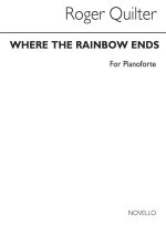 ROGER QUILTER: WHERE THE RAINBOW ENDS PIANO