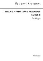 ROBERT GROVES: 12 HYMN-TUNE PRELUDES (SERIES 2) - FOR ORGAN WITH OR WITHOUT PEDALS