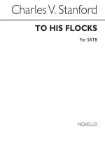 STANFORD, CV TO HIS FLOCKS NO.1 OF 6 ELIZABETHAN PASTORALS SET1 SATB CHANT
