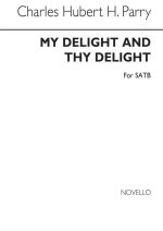 PARRY, CHH MY DELIGHT AND THY DELIGHT SATB CHANT