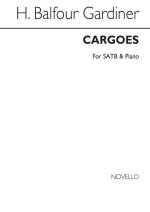 BALFOUR GARDINER, H CARGOES SATB/PIANO CHANT