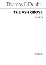 DUNHILL: THE ASH GROVE FOR SATB CHORUS CHANT