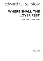 EDWARD BAIRSTOW: WHERE SHALL THE LOVER REST? (SSAATTBB/PIANO) CHANT