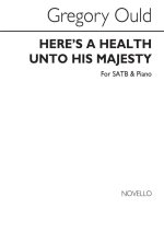 GREGORY OULD: HERE'S A HEALTH UNTO HIS MAJESTY SATB CHANT