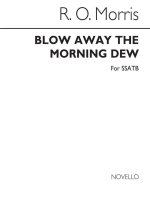 MORRIS: BLOW AWAY THE MORNING DEW FOR SSATB CHORUS CHANT