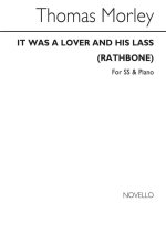 THOMAS MORLEY: IT WAS A LOVER AND HIS LASS (SS/PIANO)
