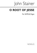 JOHN STAINER: O ROOT OF JESSE CHANT