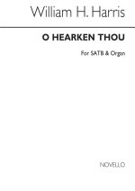 WILLIAM H. HARRIS: O HEARKEN THOU CHANT