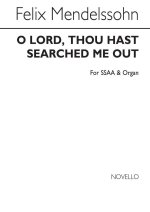 MENDELSSOHN, F O LORD THOU HAST SEARCHED SSAA/ORG