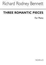 RICHARD RODNEY BENNETT: THREE ROMANTIC PIECES PIANO