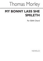 MORLEY, T MY BONNIE LASS SHE SMILETH  SSAA