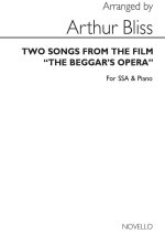 ARTHUR BLISS: 2 SONGS FROM THE BEGGARS OPERA FOR SSA CHORUS AND PIANO