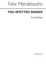 MENDELSSOHN, F YOU SPOTTED SNAKES SS/PF
