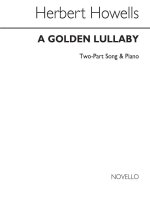 HERBERT HOWELLS: GOLDEN LULLABY (2 PART/PIANO)