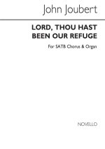 JOUBERT: LORD, THOU HAST BEEN OUR REFUGE FOR SATB CHORUS AND ORGAN CHANT