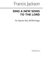 JACKSON, F SING A NEW SONG TO THE LORD SOPRANO SOLO/SATB/ORGAN CHANT