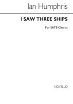 HUMPHRIS: I SAW THREE SHIPS FOR SATB CHORUS CHANT