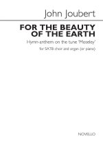 JOHN JOUBERT: FOR THE BEAUTY OF THE EARTH - HYMN-ANTHEM ON THE TUNE 'MOSELEY' CHANT