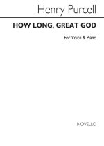 HENRY PURCELL: HOW LONG GREAT GOD