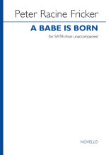 PETER RACINE FRICKER: A BABE IS BORN (SATB) CHANT