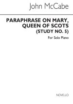MCCABE: PARAPHRASE ON 'MARY, QUEEN OF SCOTS' STUDY NO.5 FOR PIANO PIANO