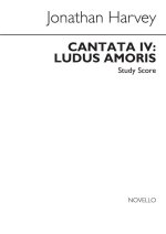 JONATHAN HARVEY: LUDUS AMORIS CANTATA IV (STUDY SCORE) CHANT