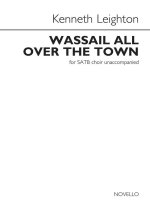 KENNETH LEIGHTON: WASSAIL ALL OVER THE TOWN CHANT