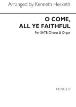 JOHN FRANCIS WADE: OH COME ALL YE FAITHFUL (ARRANGED BY KENNETH HESKETH) CHANT