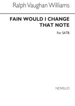 VAUGHAN WILLIAMS: FAIN WOULD I CHANGE THAT NOTE CHANT