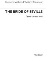 WALKER AND BEAUMONT: BRIDE OF SEVILLE (LIBRETTO)