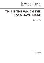 TURLE, J THIS IS THE DAY WHICH THE LORD HATH MADE SATB CHANT