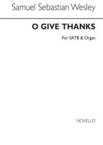 SAMUEL SEBASTIAN WESLEY: O GIVE THANKS UNTO THE LORD CHANT