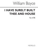 BOYCE, DR I HAVE SURELY BUILT THEE AN HOUSE ATB CHANT