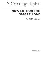 COLERIDGE-TAYLOR: 'NOW LATE ON THE SABBATH DAY' SATB CHANT