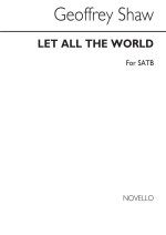 MARTIN SHAW: LET ALL THE WORLD FOR SATB CHORUS CHANT