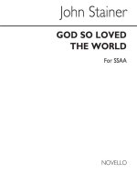 JOHN STAINER: GOD SO LOVED THE WORLD (SSAA)
