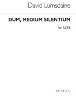 LUMSDAINE: DUM MEDIUM SILENTIUM FOR SATB CHORUS CHANT