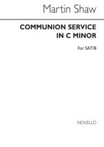 MARTIN SHAW: COMMUNION SERVICE IN C MINOR CHANT