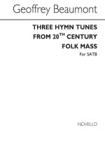 BEAUMONT: THREE HYMN TUNES FROM THE 20TH CENTURY FOLKMASS FOR SATB CHORUS CHANT