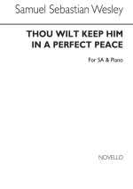SAMUEL SEBASTIAN WESLEY: THOU WILT KEEP HIM IN PERFECT PEACE (SA) PIANO