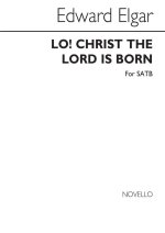 EDWARD ELGAR: LO! CHRIST THE LORD IS BORN (SATB) CHANT