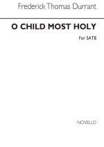 DURRANT, FT O CHILD MOST HOLY SATB CHANT